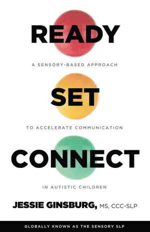 Ready Set Connect: A Sensory Based Approach To Accelerate Communication in Autistic Children Paperback  April 11, 2024